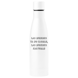 Botella térmica para el día de la mujer diseño Las Mujeres Ya No Lloran Las Mujeres Facturan