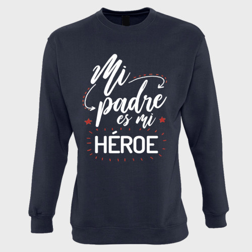Sudadera día del Padre: mi padre es mi héroe Sudadera día del Padre: mi padre es mi héroe